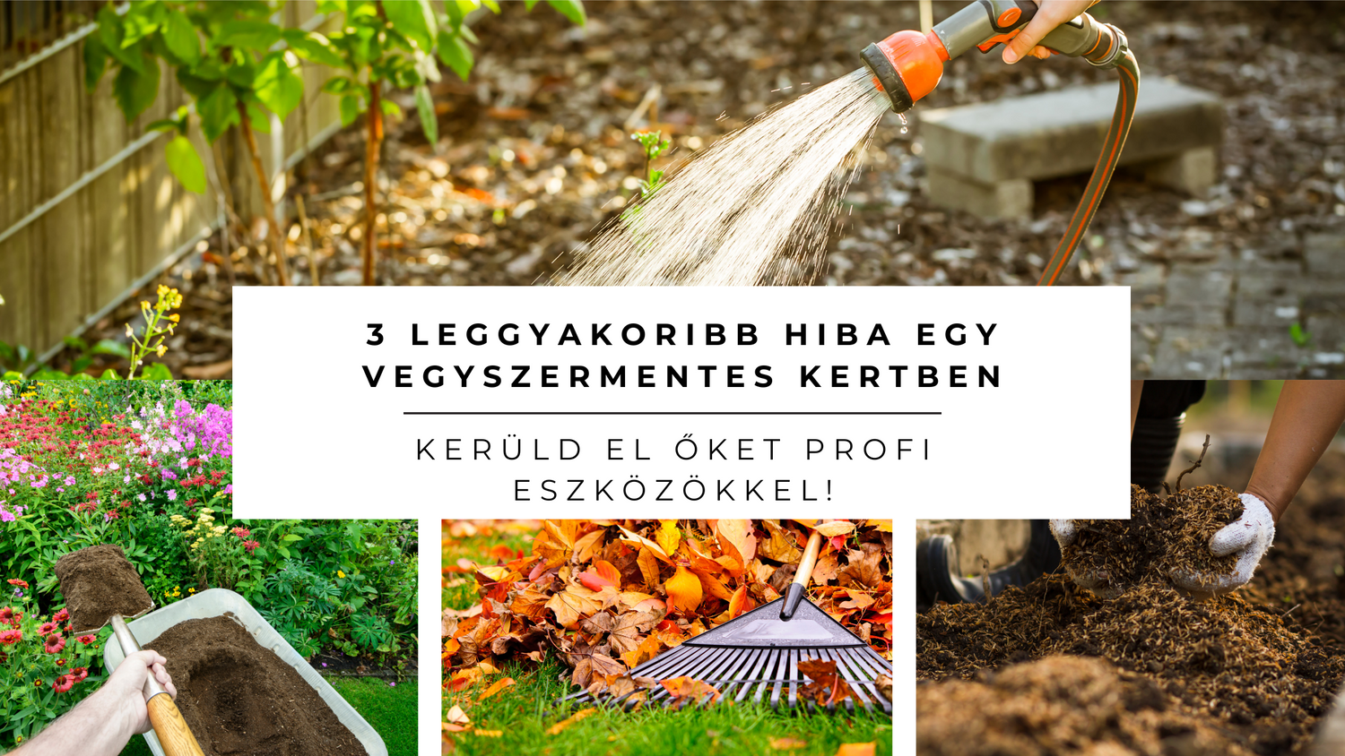 3 leggyakoribb hiba egy vegyszermentes kertben – Kerüld el őket profi eszközökkel!