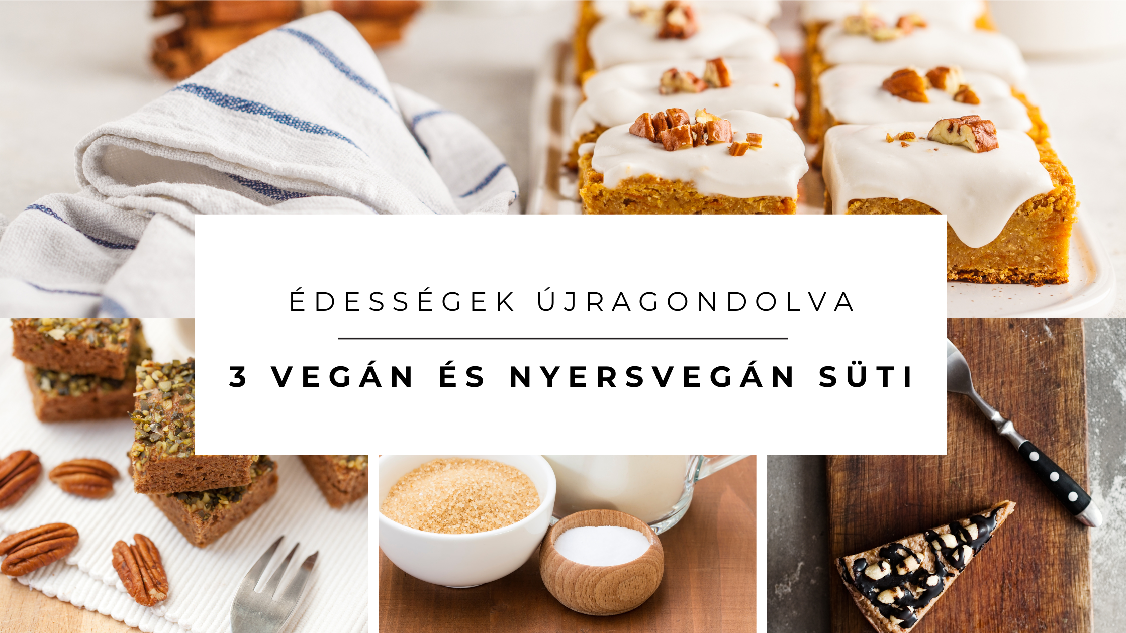 Édességek újragondolva: 3 vegán és nyersvegán süti, ami feldobja a szezont!